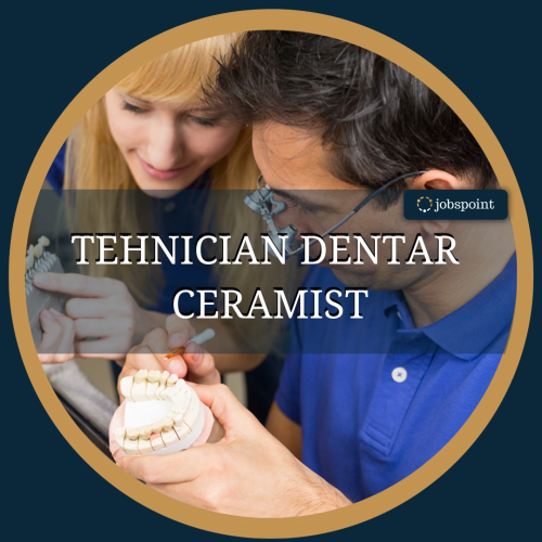 Tehnician Dentar Ceramist, Cluj-Napoca